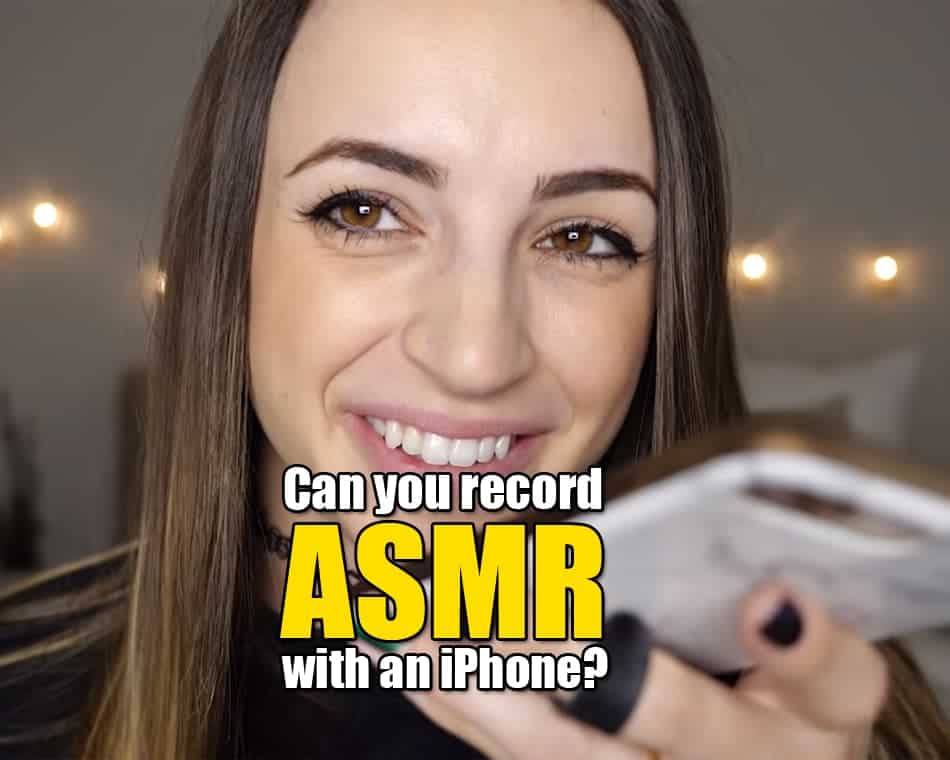 Can you record ASMR with an iPhone?