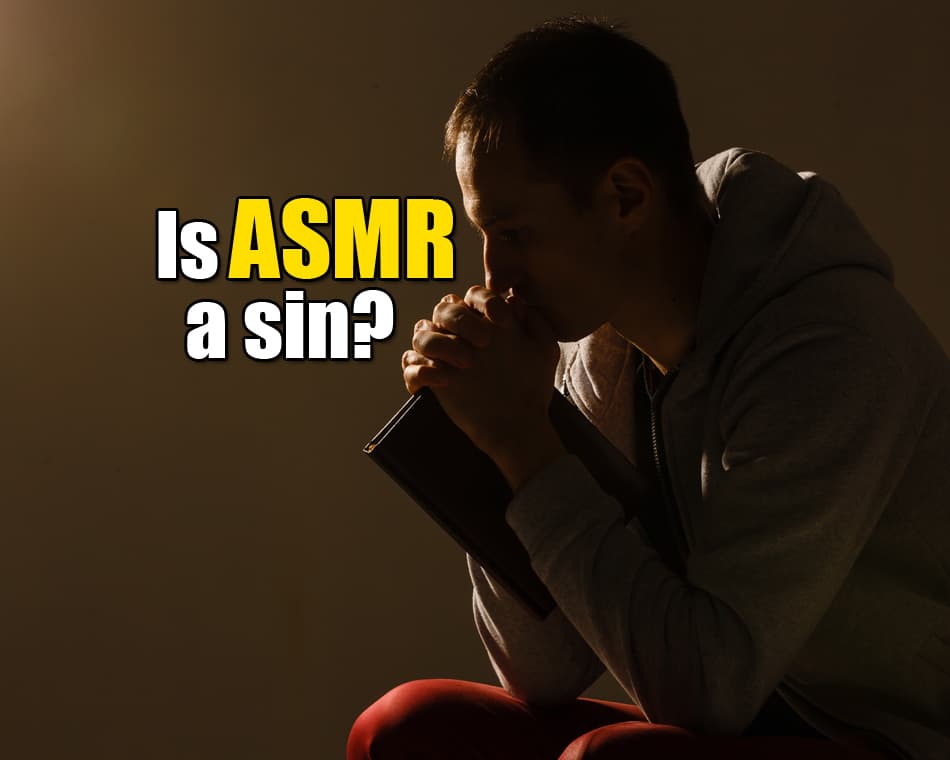 Is ASMR a sin?
